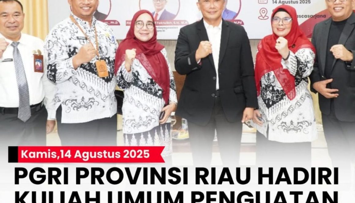 -- Kamis 14 Agustus 2025PGRI PROVINSI RIAU HADIRI KULIAH UMUM PENGUATAN KAPASITAS & KARIER ASN