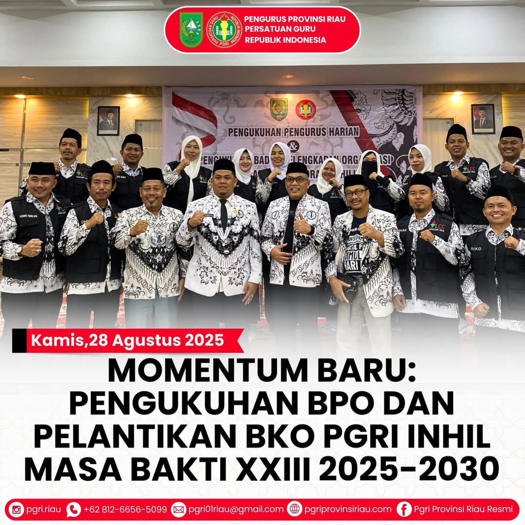 -- Kamis, 28 Agustus 2025MOMENTUM BARU- PENGUKUHAN BPO DAN PELANTIKAN BKO PGRI INHIL MASA BAKTI