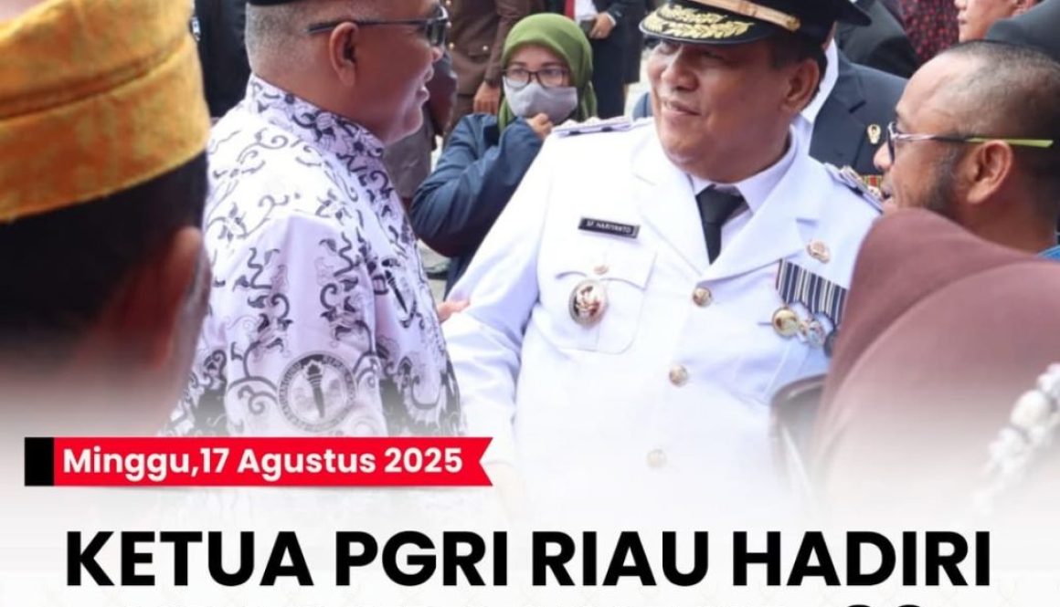 -- Minggu, 17 Agustus 2025KETUA PGRI RIAU HADIRI UPACARA HUT KE-80 REPUBLIK INDONESIAPekanbaru,