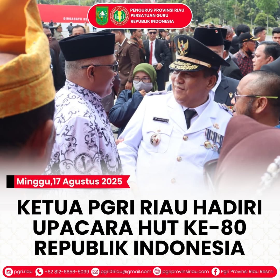 -- Minggu, 17 Agustus 2025KETUA PGRI RIAU HADIRI UPACARA HUT KE-80 REPUBLIK INDONESIAPekanbaru,
