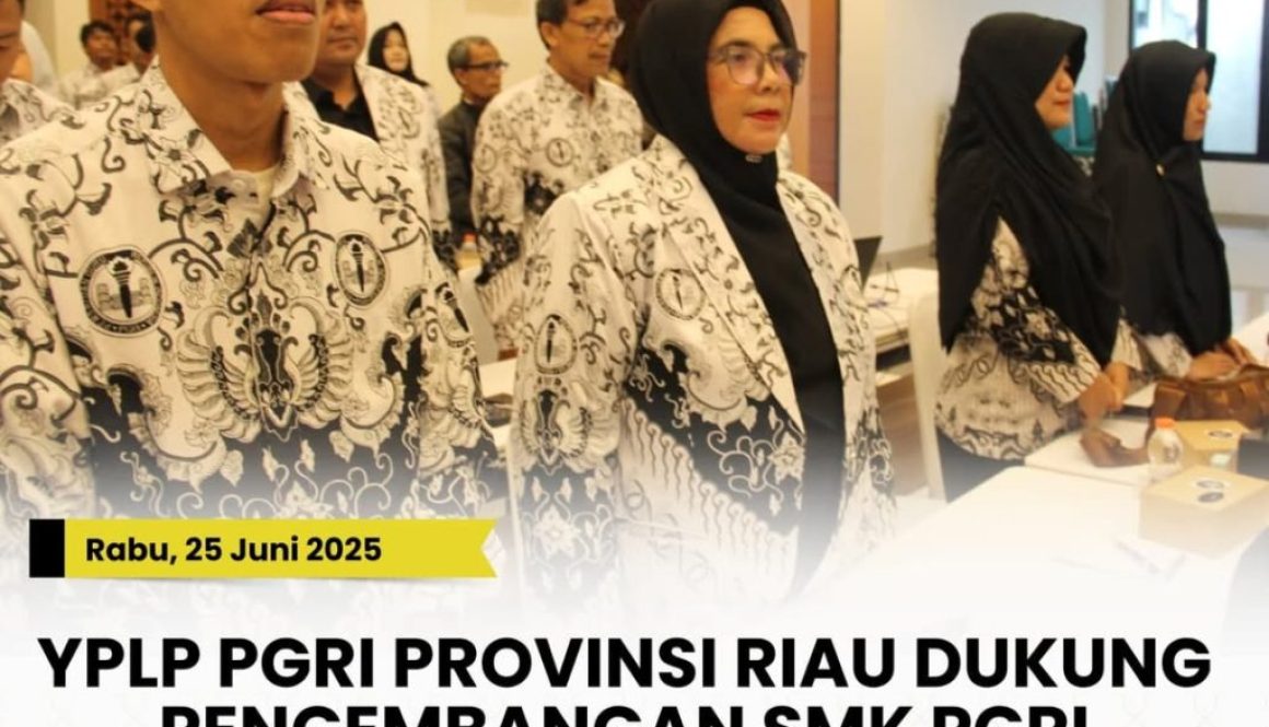 -- Rabu, 25 Juni 2025YPLP PGRI PROVINSI RIAU DUKUNG PENGEMBANGAN SMK PGRI MELALUI WORKSHOP NASI