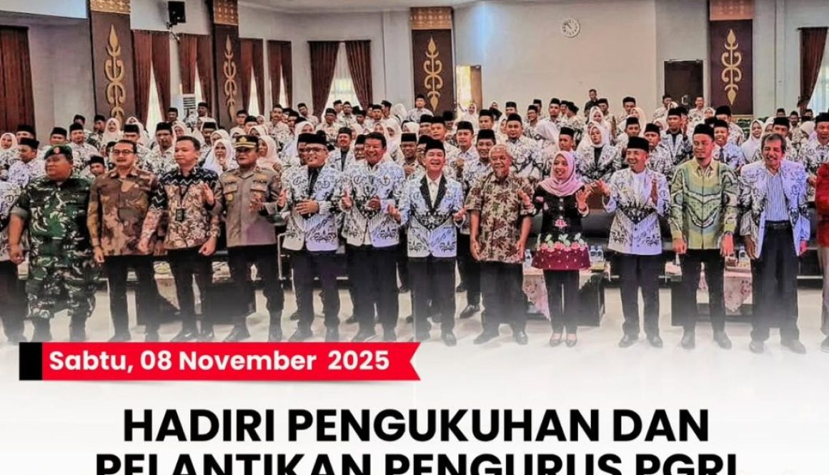 -- Sabtu, 08 November 2025HADIRI PENGUKUHAN DAN PELANTIKAN PENGURUS PGRI KABUPATEN INDRAGIRI HU