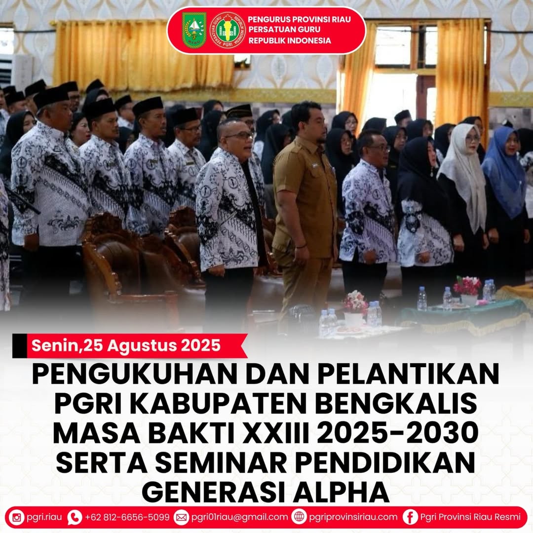 -- Senin, 25 Agustus 2025PENGUKUHAN DAN PELANTIKAN PGRI KABUPATEN BENGKALIS MASA BAKTI XXIII 202